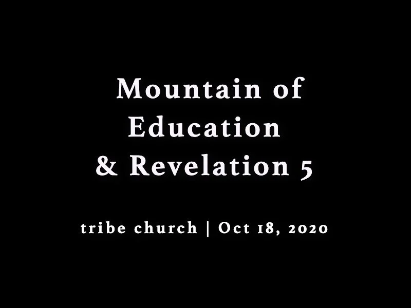 Mountain of Education &amp; Revelation 5