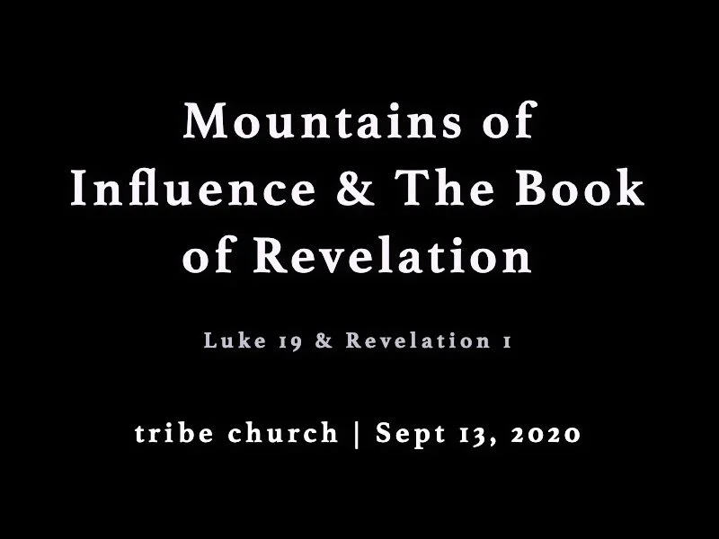 The Mountains of Influence + Luke 19 &amp; Revelation 1