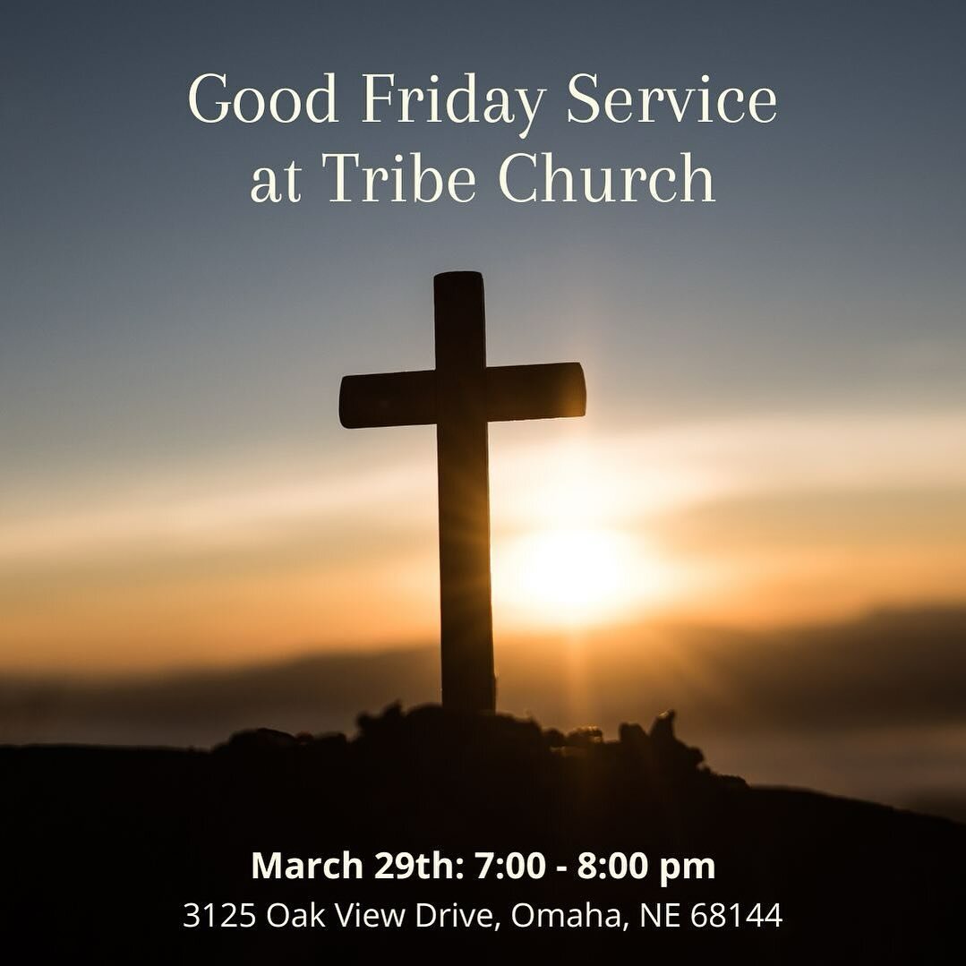 Join us for our Good Friday service this Friday, April 7th @ 7:00pm-8:00pm at Tribe Church. We&rsquo;ll break bread &amp; take communion together and reflect on the sacrifice Jesus made for us, with anticipation for his glorious resurrection on Easte