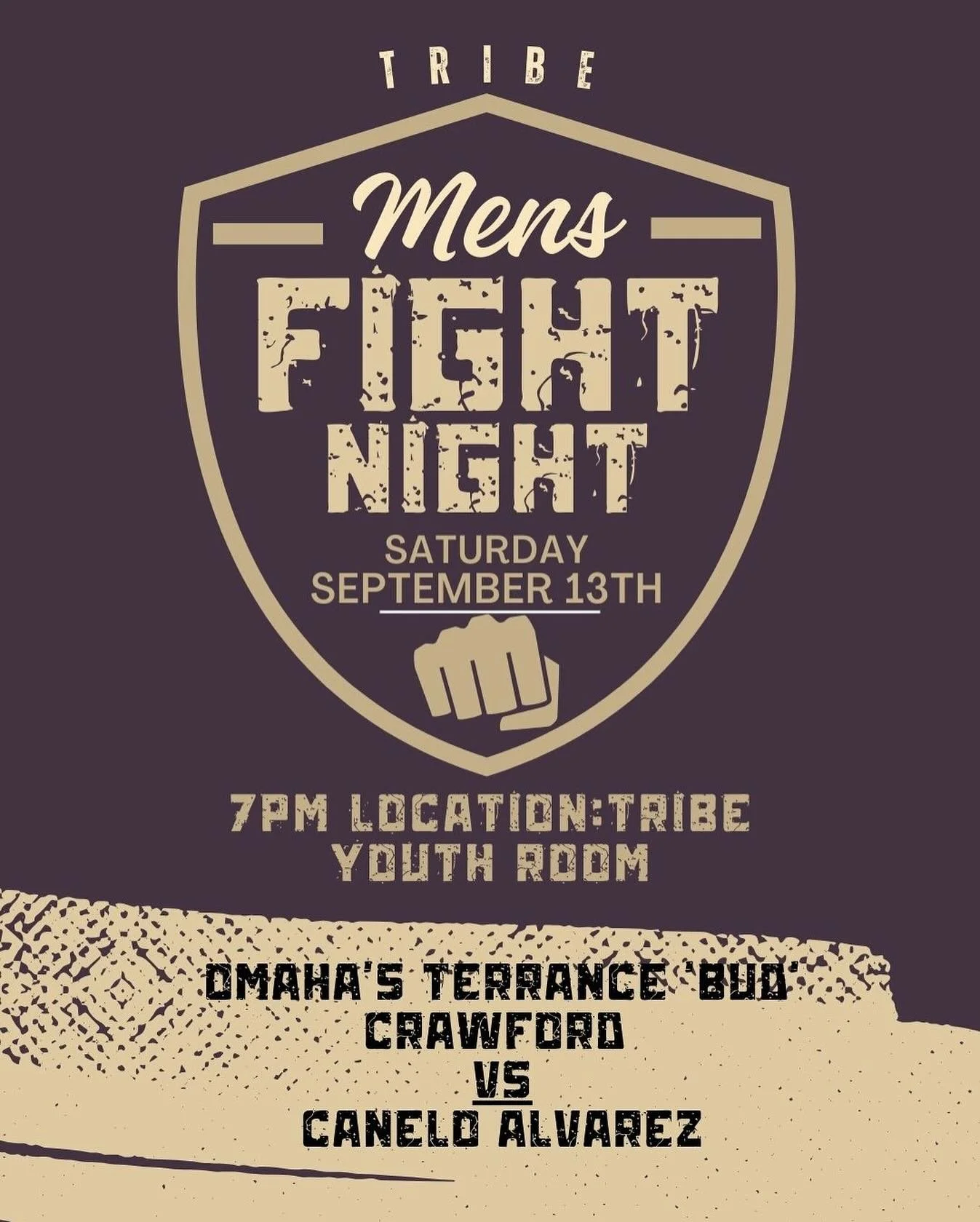🔥 Tribe Men&rsquo;s Fight Night is TONIGHT -  Saturday, Sept 13 | 7&ndash;9 PM! 🔥

📍 Where: Tribe Youth Room, Omaha

Watch Omaha&rsquo;s own Terrance &ldquo;Bud&rdquo; Crawford take on Canelo Alvarez! Hang out, eat, and bring a snack to share.

👊
