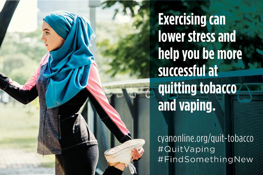 Exercising Can Lower Stress and Help You Be More Successful at Quitting Tobacco and Vaping.
