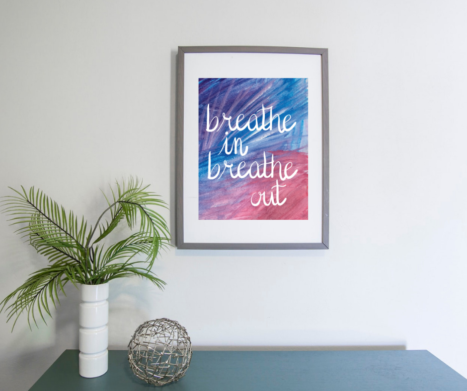 Breathe in, Breathe Out Print (Copy)