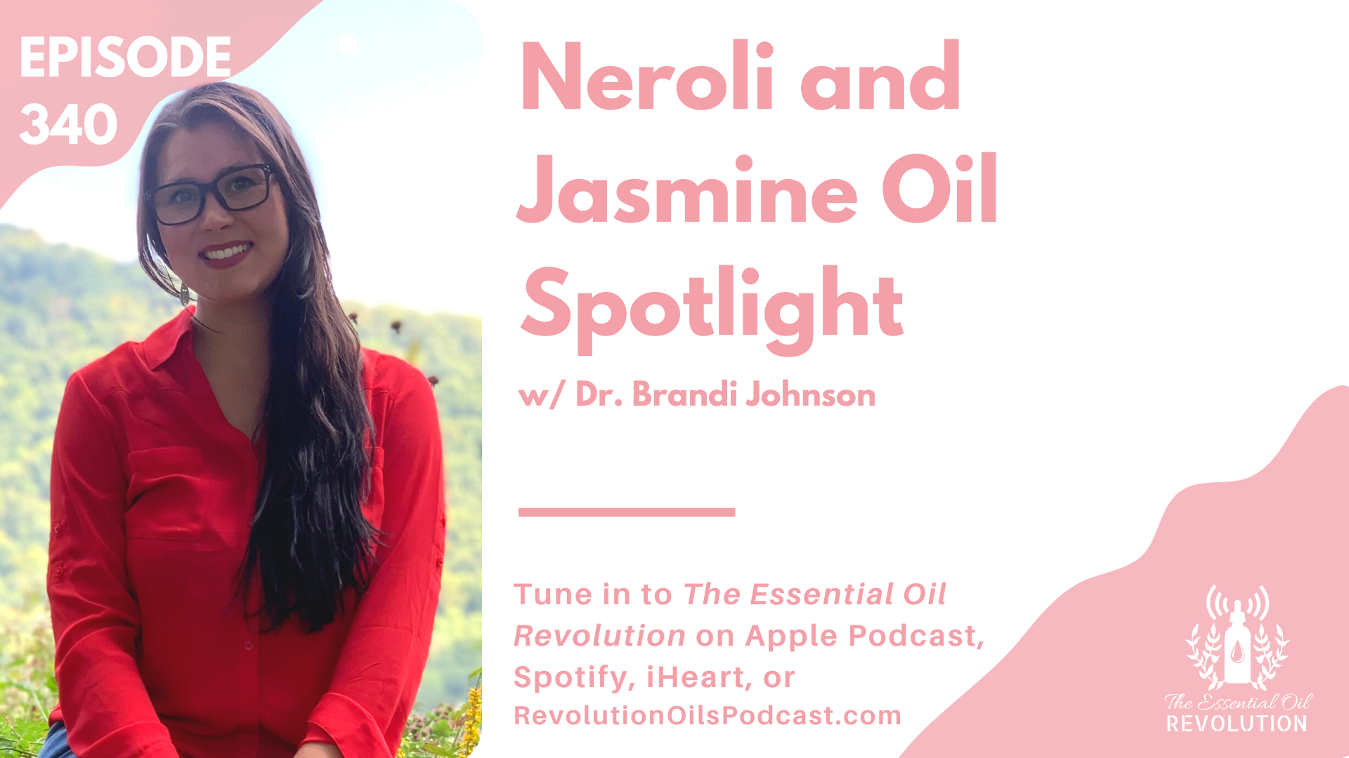 340 Neroli and Jasmine Oil Spotlight w/ Dr. Brandi Johnson — The