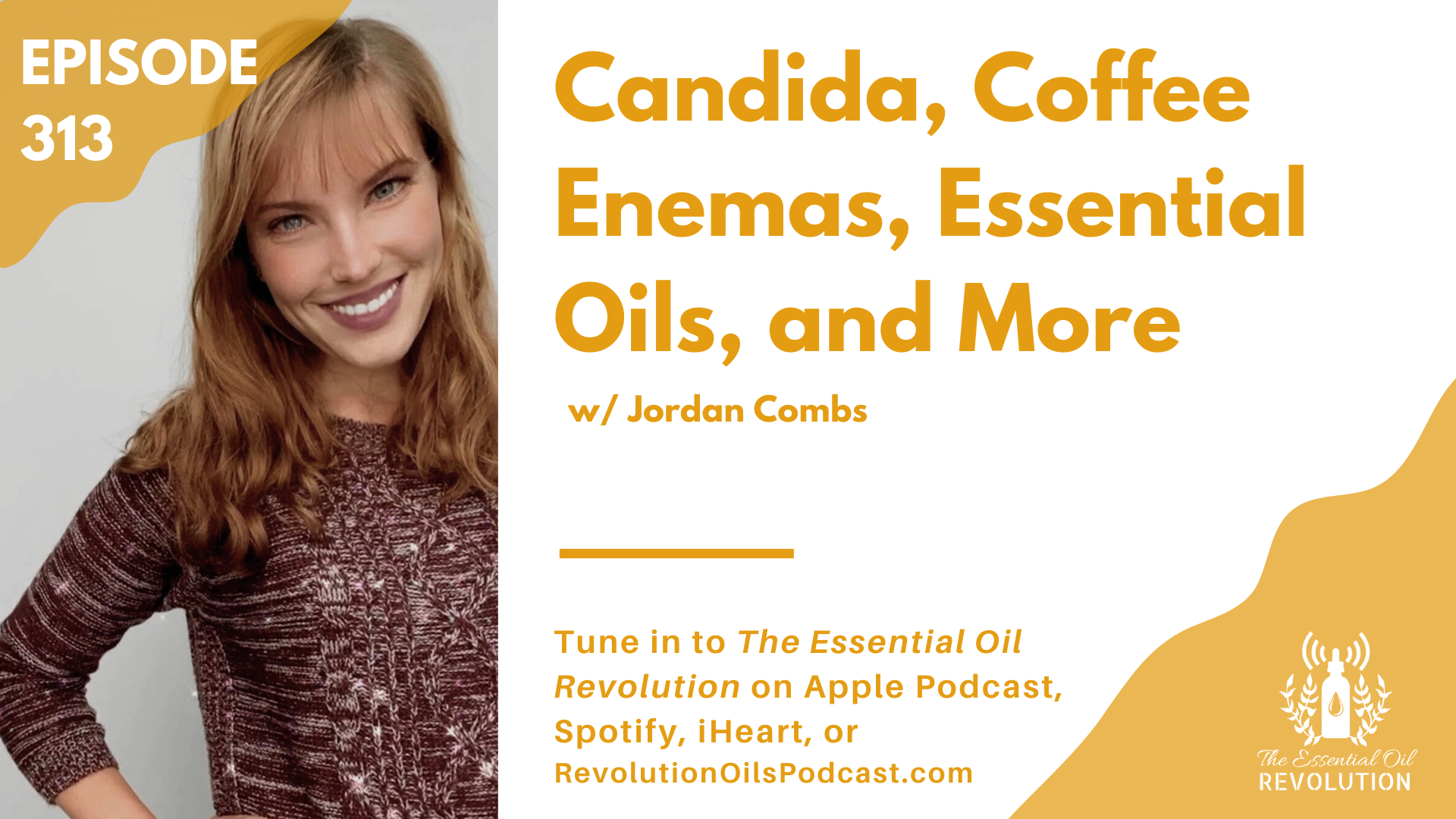 313 Candida, Coffee Enemas, Essential Oils, and More w/ Jordan Combs