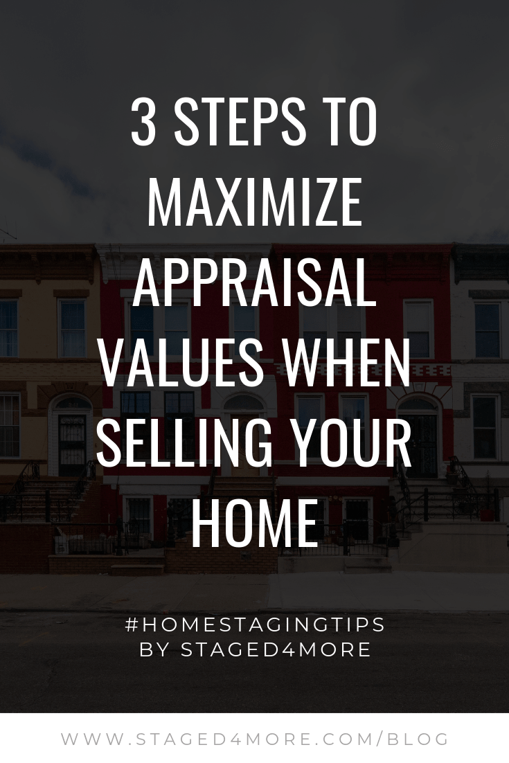 3 Steps to Maximize Appraisal Values When Selling Your Home by Staged4more School of Home Staging-min.png