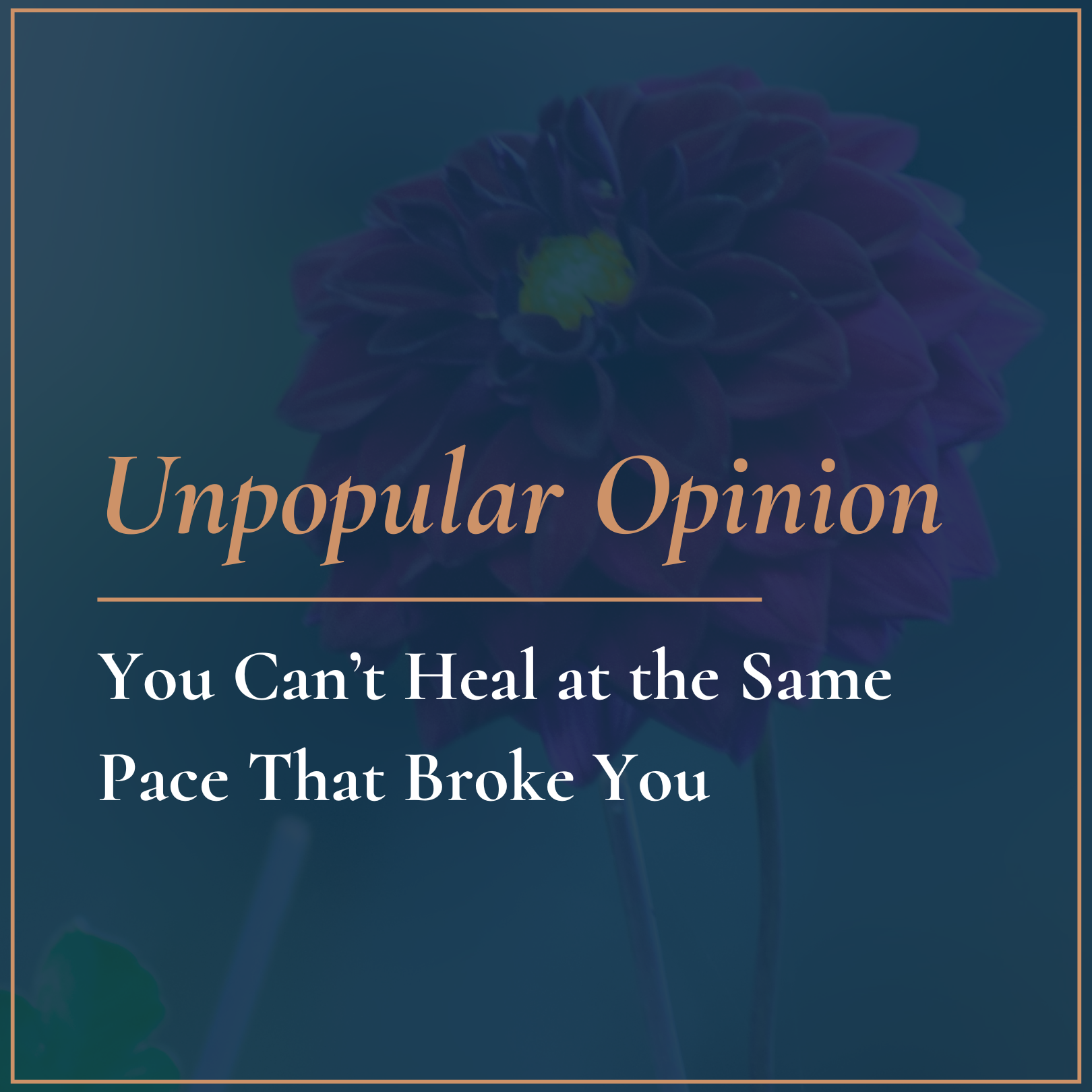 Unpopular Opinion: You Can’t Heal at the Same Pace That Broke You