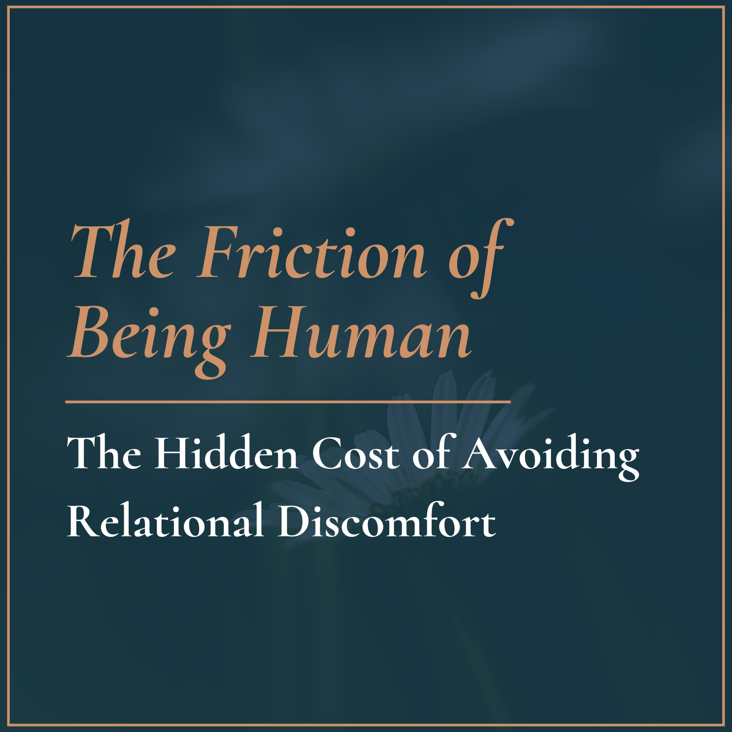 The Friction of Being Human