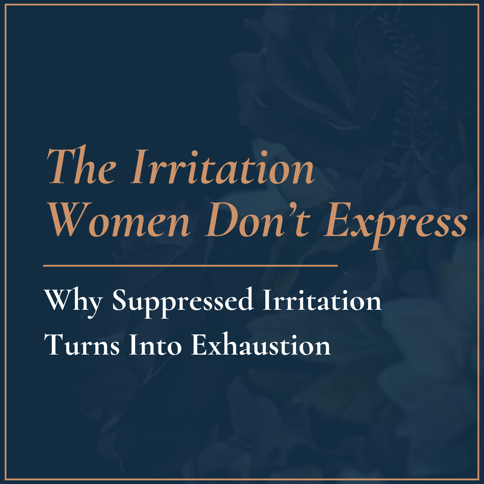 The Irritation Women Don’t Express
