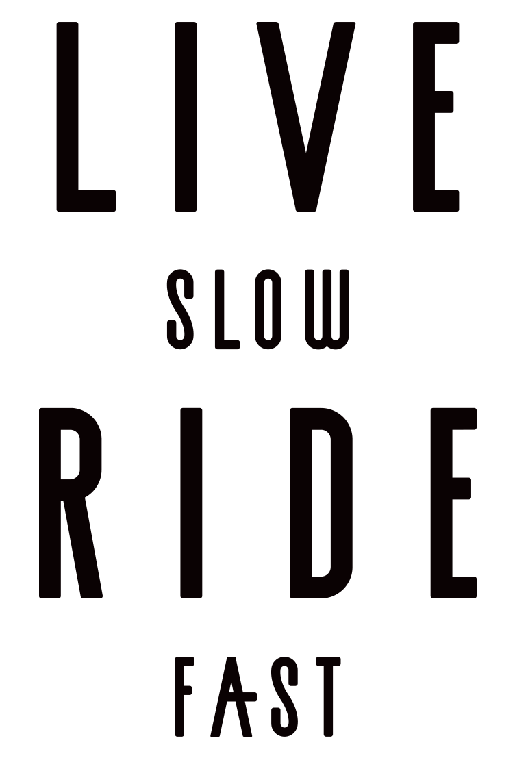 Live Slow Ride Fast