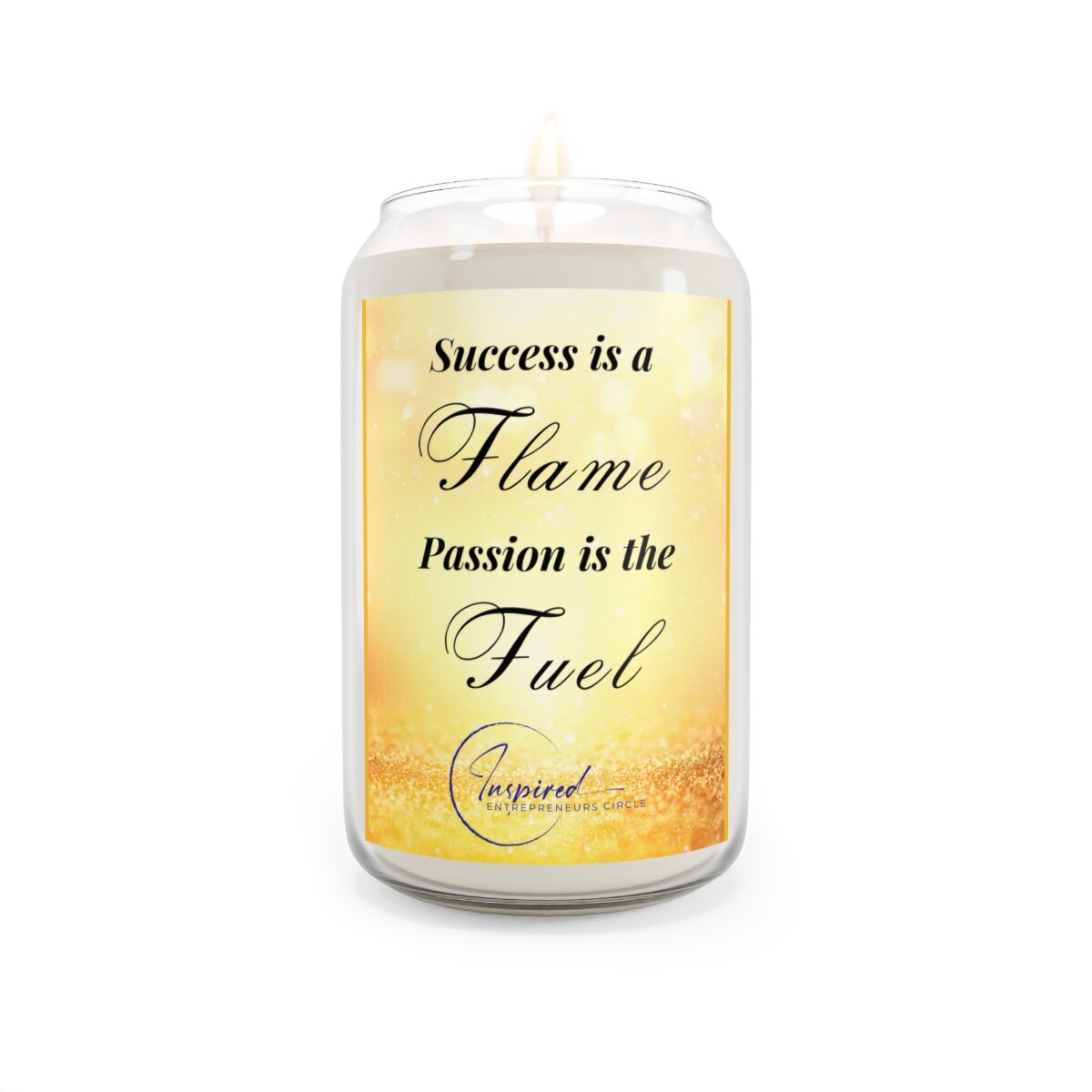 Success is a Flame, Passion is the Fuel Scented Candle