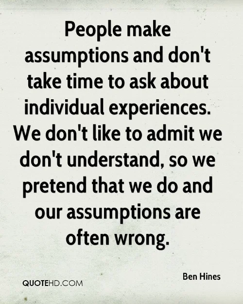 ben-hines-quote-people-make-assumptions-and-dont-take-time-to-ask.jpg