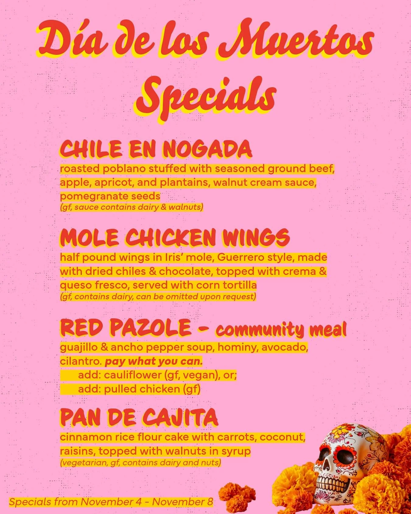 Our D&iacute;a de los Muertos specials - available today (Tuesday) and all week long! 

The Red Pazole is our community meal offering - if you&rsquo;re furloughed, laid off, at risk of losing SNAP or just in need of a meal, we&rsquo;ve got you - come