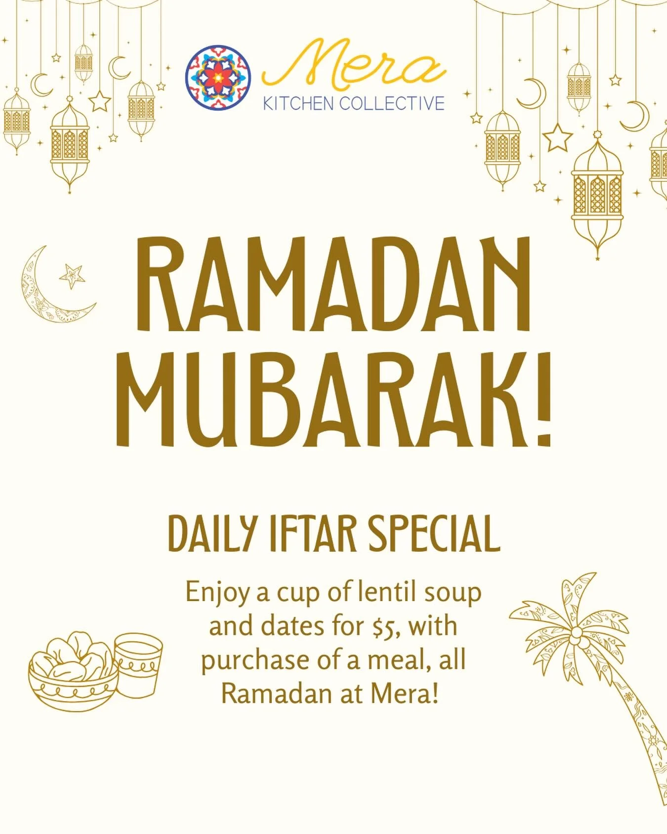 Ramadan Mubarak from the Mera team! May this month bring you peace and calm. Join us for Iftar and break your fast with lentil soup and dates any night this month!