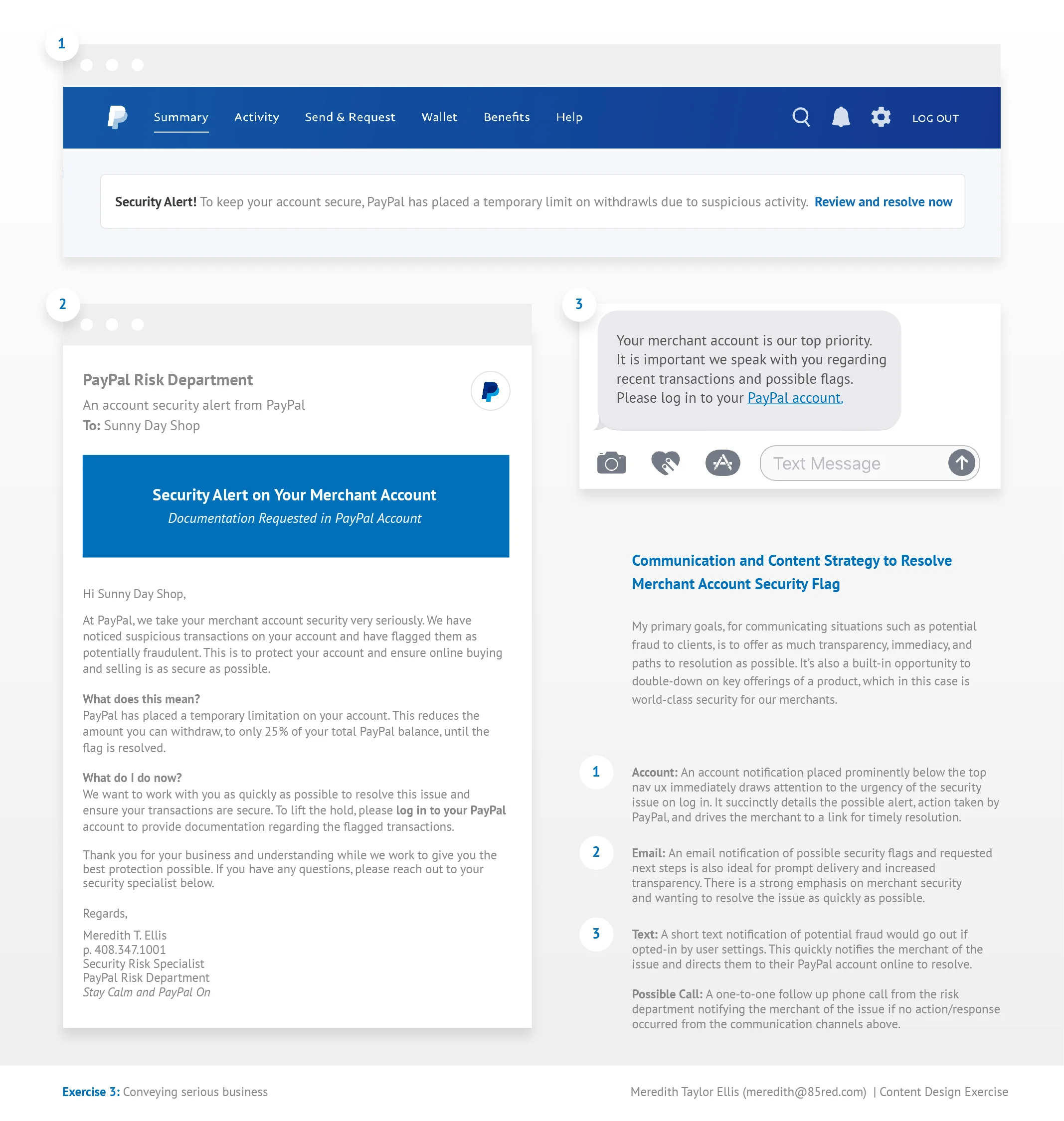   Challenge:  Imagine that there were transactions on a merchant’s PayPal account that the Risk department flagged as potentially fraudulent. PayPal has placed a temporary limitation on the merchant account that reduces the amount the merchant can wi