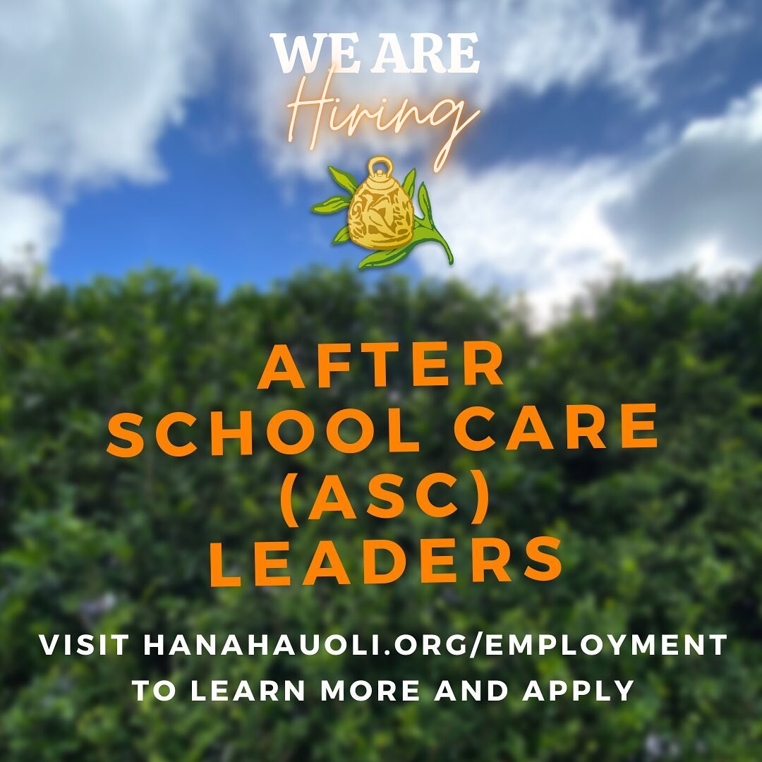Hanahau&rsquo;oli School is now hiring for After School Care (ASC) staff to work with our elementary-age (JK - 6th Gr) students in the 22-23 school year! These positions start mid-August and run each weekday. ASC staff have the opportunity to supervi