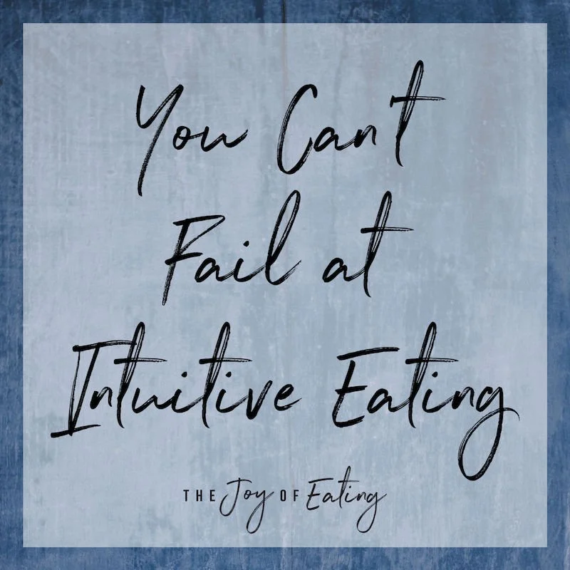 You Can't Fail at Intuitive Eating