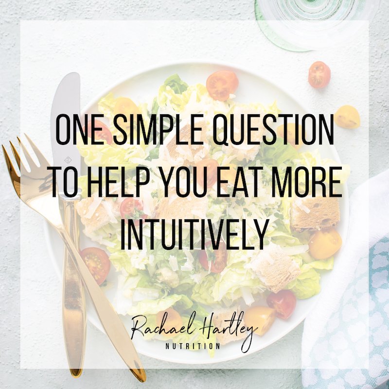 One Simple Question to Help You Eat More Intuitively