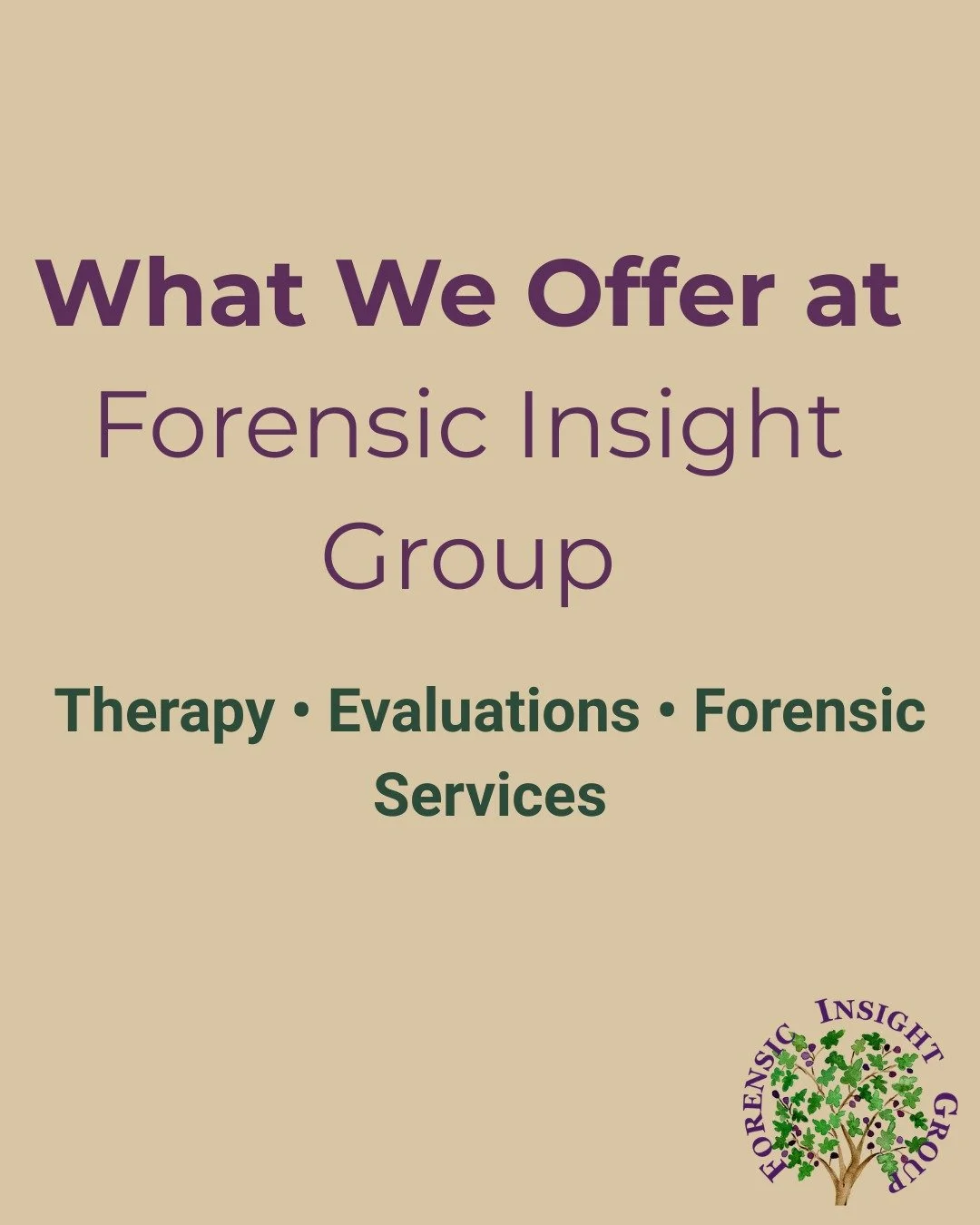 At Forensic Insight Group, we provide compassionate, evidence-based care for both general mental health and forensic clients.

We offer:
💬 Individual &amp; Group Therapy
🧠 Mental Health Evaluations
⚖️ Forensic Evaluations

Our clinicians are experi