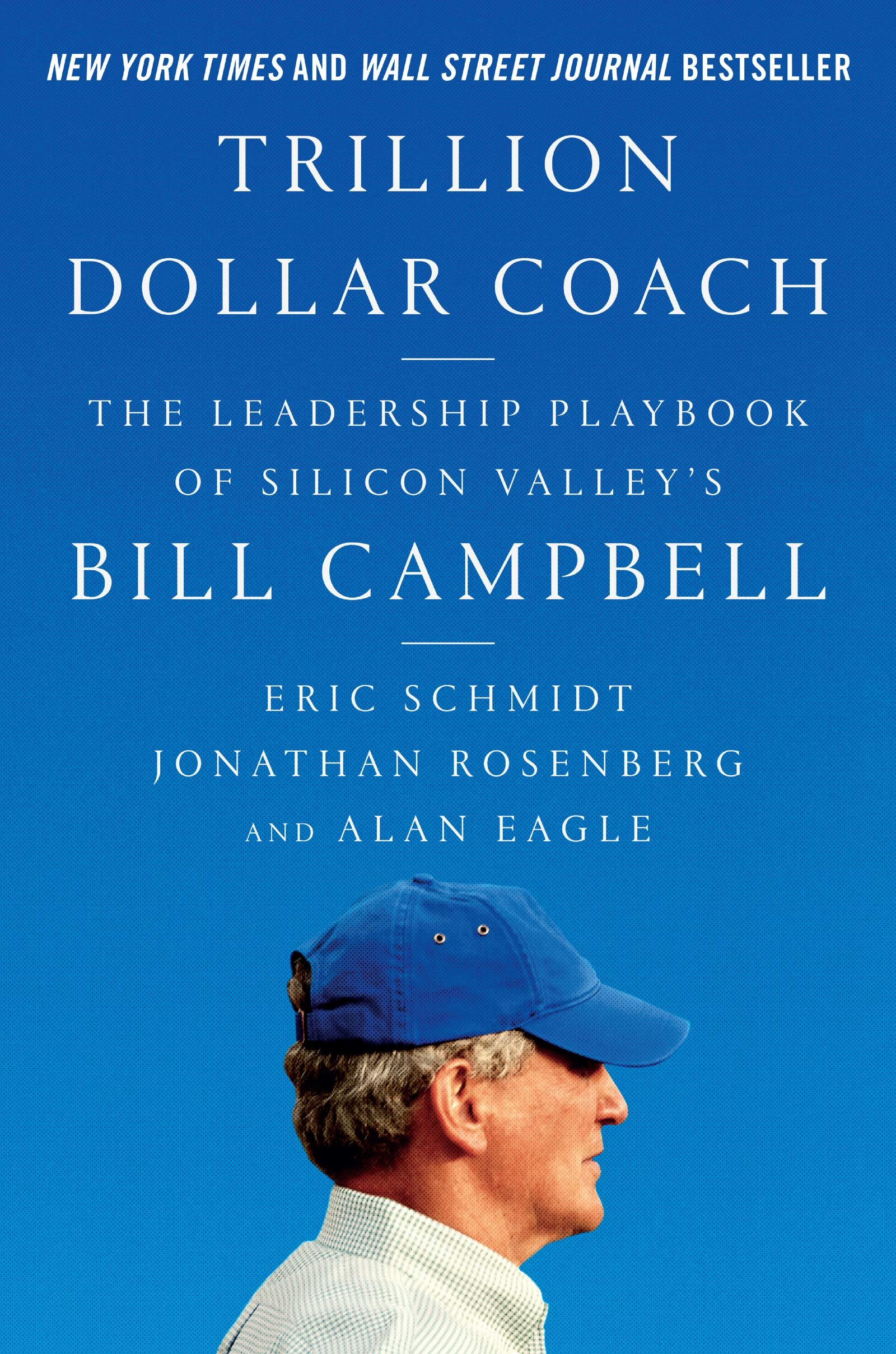 Trillion Dollar Coach: The Leadership Playbook of Silicon Valley's Bill Campbel