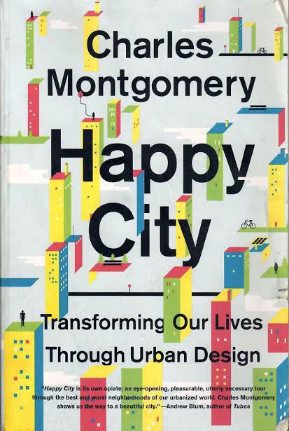 Happy City: Transforming our lives through urban design