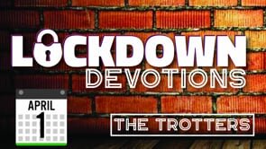 Lockdown Devotions - April 1st