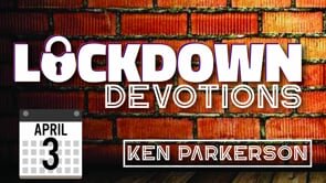 Lockdown Devotional - April 3rd