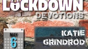 Lockdown Devotional - May 6th