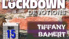 Lockdown Devotions - May 15th
