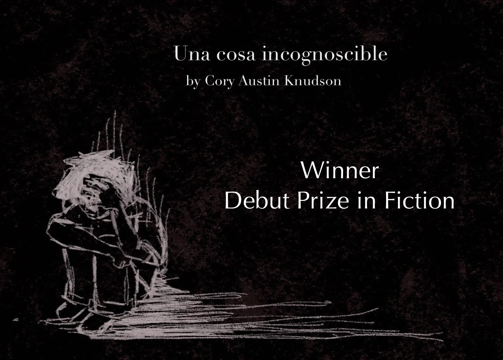 Debut Prize in Fiction Winner: "Una cosa incognoscible" by Cory Austin Knudson