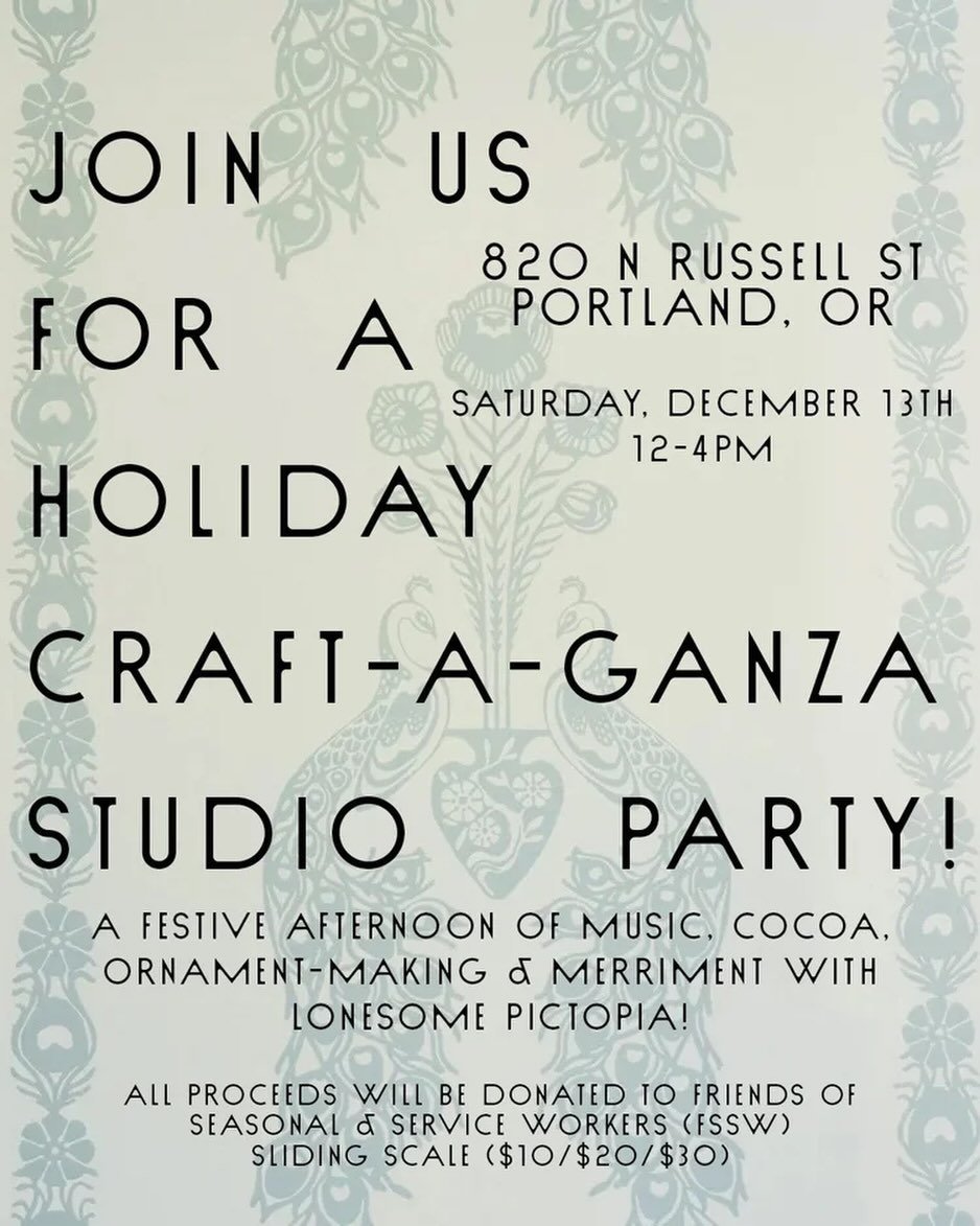 Portland-based pals - here is your cordial and merry invitation to our HOLIDAY CRAFT-A-GANZA this Saturday, December 13th from 12-4pm at the Lonesome Pictopia studio (820 N Russell St)!

We&rsquo;ll be crafting up a flurry of ornaments, cards and pap