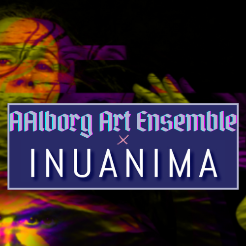 KONCERT: Aalborg Arts Ensemble x INUANIMA