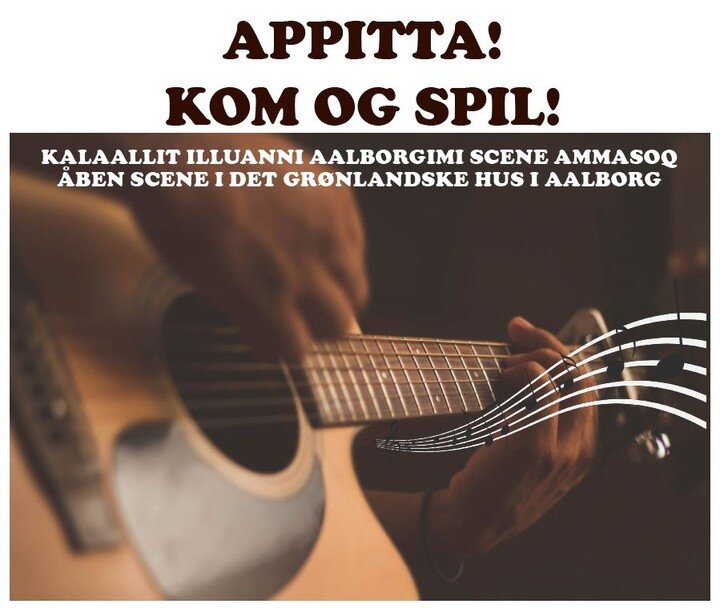 APPITTA! // KOM OG SPIL!

KALAALLIT ILLUANNI AALBORGIMI SCENE AMMASOQ 🎶
QAQUGU: Sisamanngorneq marsip 21-ani nal. 15.30-17.30
SUNA: Ulloq taanna Kalaallit Illuani Aalborgimi allat peqatigalugit scenemi nipilersorsinnaavutit. Nipilersuummik atorsinna