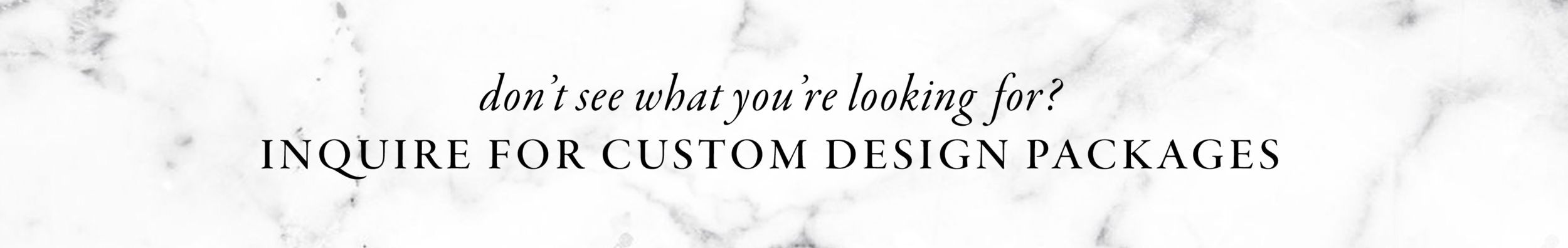 don’t see what you’re looking for_ inquire for custom design pa copy.png