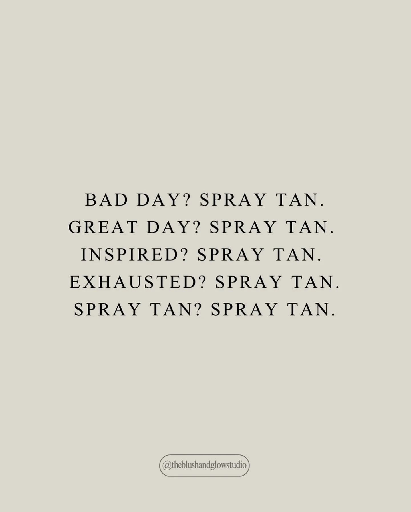 The solution to any problem? Spray tan 🤭

Have you booked your fall/ thanksgiving tan yet? Get ahead of the game so you&rsquo;re not left behind! Nobody likes to be pale this time of year, especially as the seasons change and the outfits look better