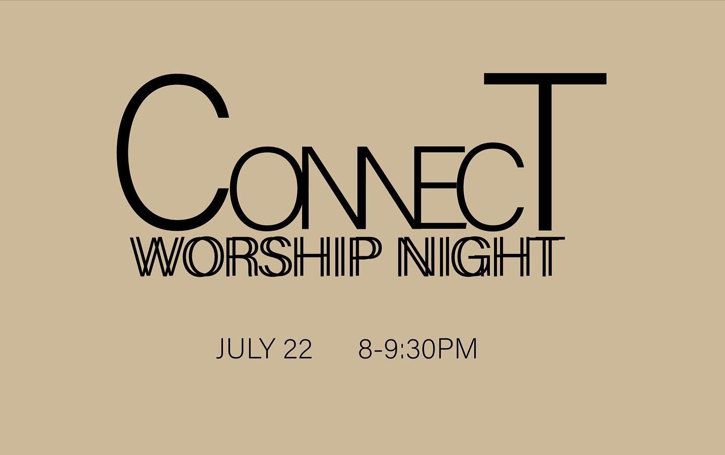 Hey friends, our next Connect Worship Night is this week. Thursday July 22. 8-9:30 pm.  This week will be hosted in the sanctuary, which means room for lots more people to come worship! Feel free to register online or when you arrive at the side door