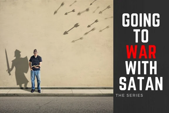 Part 6 - Going to War with Satan