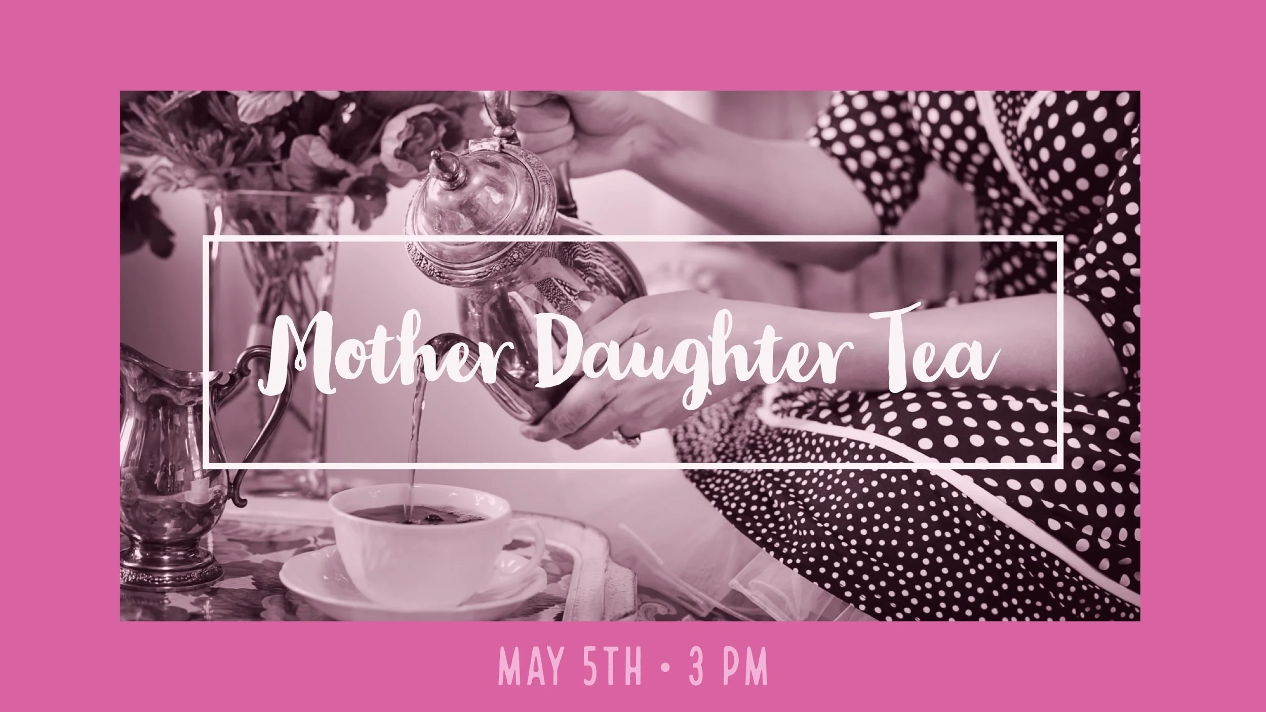 Mother Daughter Tea