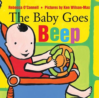 The Baby Goes Beep by Rebecca O’Connell. Reading book for toddlers just starting to talk.