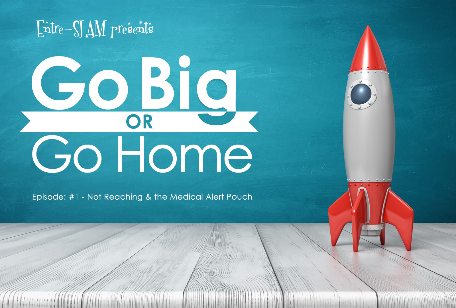 Go Big | Go Home: Episode #1