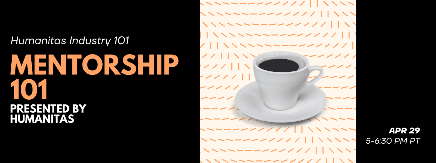 Industry 101: Mentorship 101 — Humanitas
