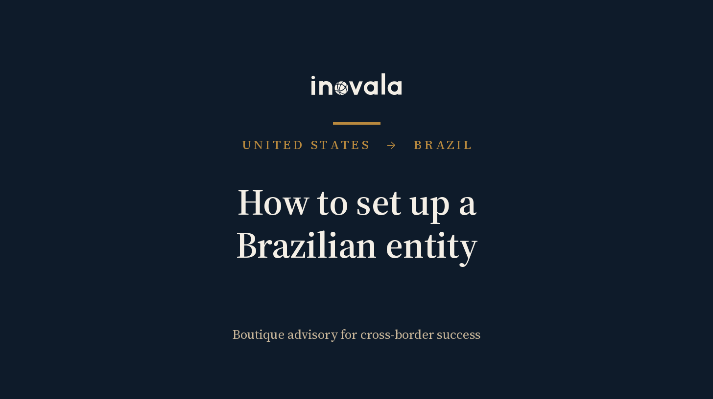 How to set up a Brazilian entity: what it actually requires of a U.S. company