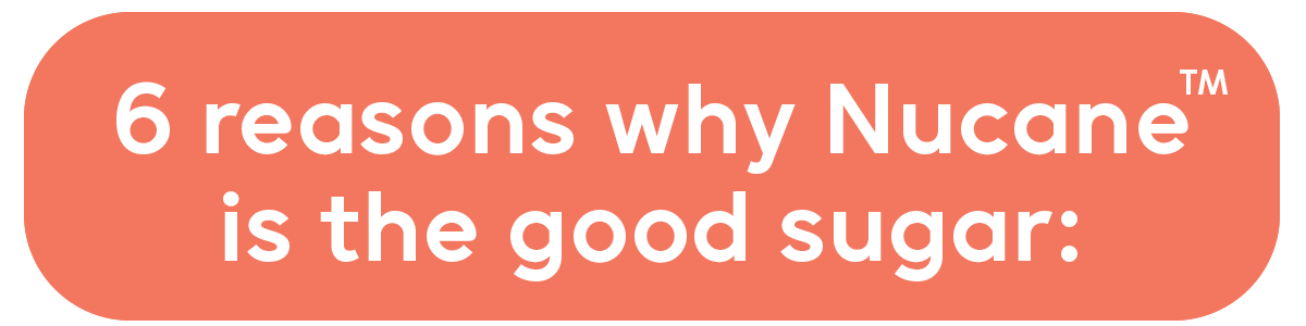 Six Reasons Why Nucane Is The Good Sugar Nutrition Innovation