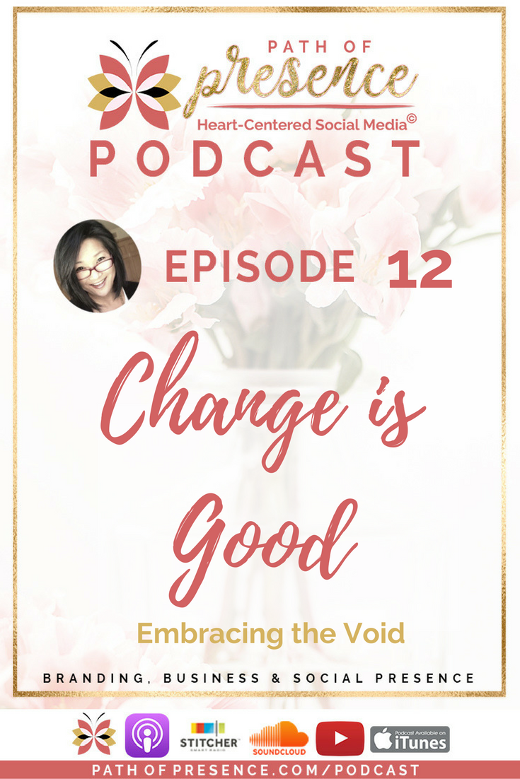 Path of Presence Podcast - Episode 12 - Change is Ggood - Embracing the Void - Evelyn Foreman