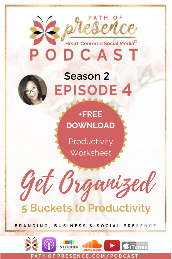 Get Organized - 5 Primary Buckets to Productivity to Streamline Your Business, Path of Presence | Evelyn