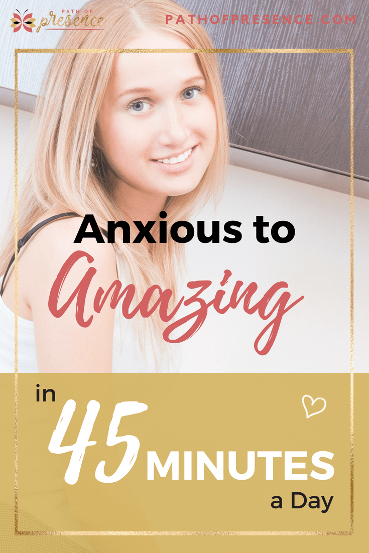 Anxious to Amazing in 45 minutes a day - Path of Presence - Guest Posting - Write for us - Niche- Personal Growth - Self Improvement - Lucy Smith - Evelyn Foreman - Inspiration and your dose of positivity to accompany.png