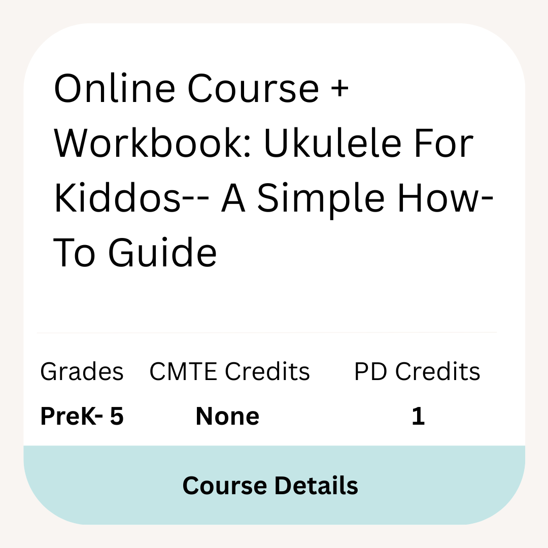 Online Course + Workbook: Ukulele For Kiddos-- A Simple How-To Guide