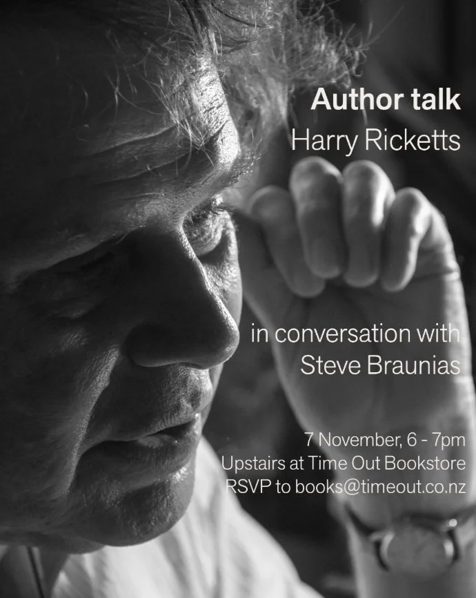 You're invited to join Harry Ricketts & Steve Braunias in conversation in our upstairs room, on Friday 7th November. 
What is happiness in a suddenly unfamiliar world? What happens to us once the old connections spark and disappear?
Harry write