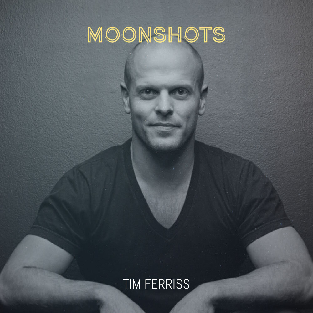 Episode 97 - Tim Ferriss: Tools — Moonshots Podcast: Learning Loud