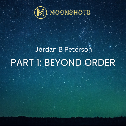 Episode 130 - Jordan Peterson: Beyond Order: 12 More Rules Moonshots Podcast: Learning Out Loud