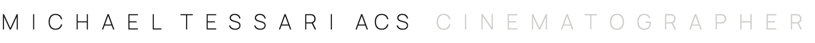 Michael Tessari ACS | Cinematographer